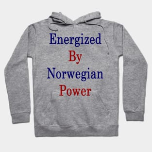 Energized By Norwegian Power Hoodie